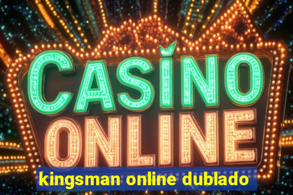 kingsman online dublado